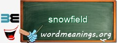 WordMeaning blackboard for snowfield